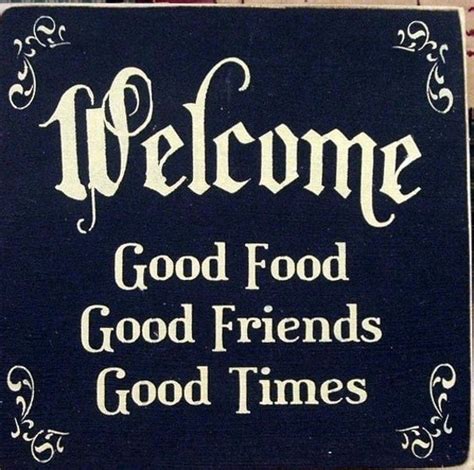 Welcome Good Food Good Friends Good Times By Woodsignsbypatti