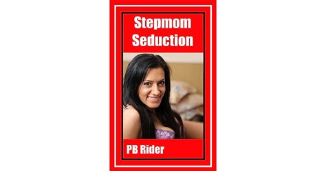 Stepmom Seduction By P B Rider