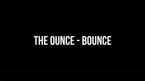 Bounce By The Ounce Youtube
