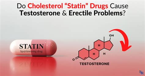 Do Cholesterol Statin Drugs Cause Testosterone Erectile Problems