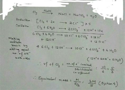Cl2naoh Gives Naclnaclo3h2o What What Is The Equivalent Mass Of Cl2