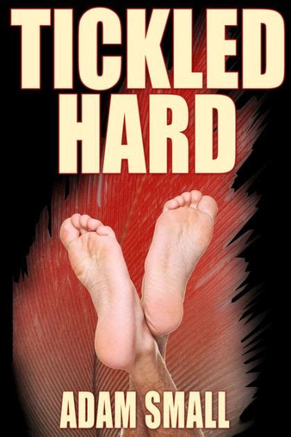 Tickled Hard A Male Tickling Novel By Adam Small Paperback Barnes