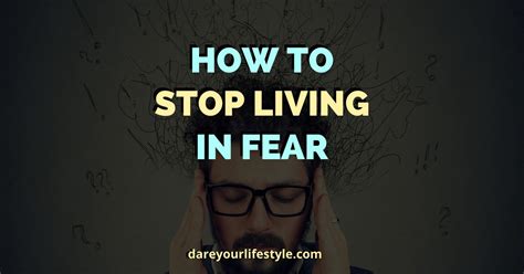 How To Stop Living In Fear Dare Your Lifestyle