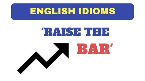 Bare with me would be an invitation to undress. Meaning of 'Raise the Bar' - English Idioms - YouTube