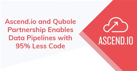Ascend And Qubole Enable Data Pipelines With 95 Less Code