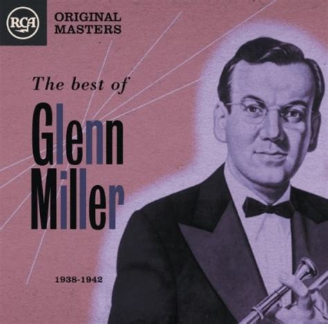 Rca Original Masters The Best Of Glenn Miller 1938 1942 Glenn Miller