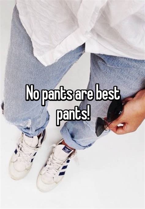 no pants are best pants