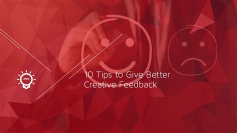 10 Tips To Give Better Creative Feedback