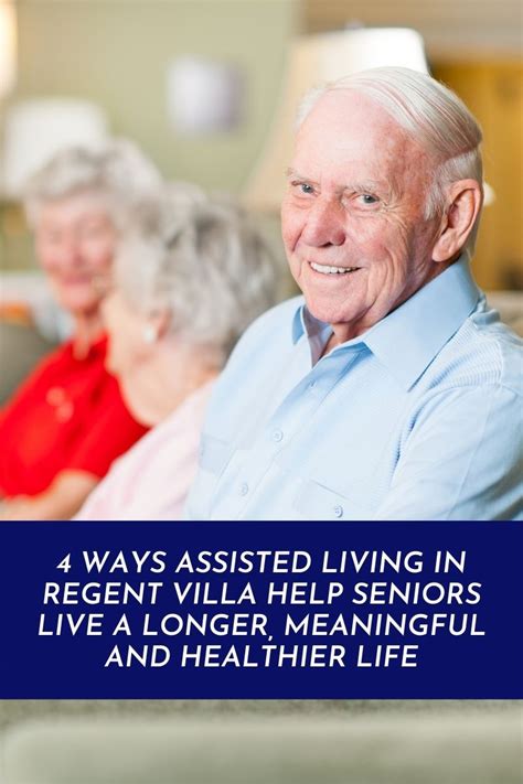 4 Ways Assisted Living In Regent Villa Help Seniors Live A Longer