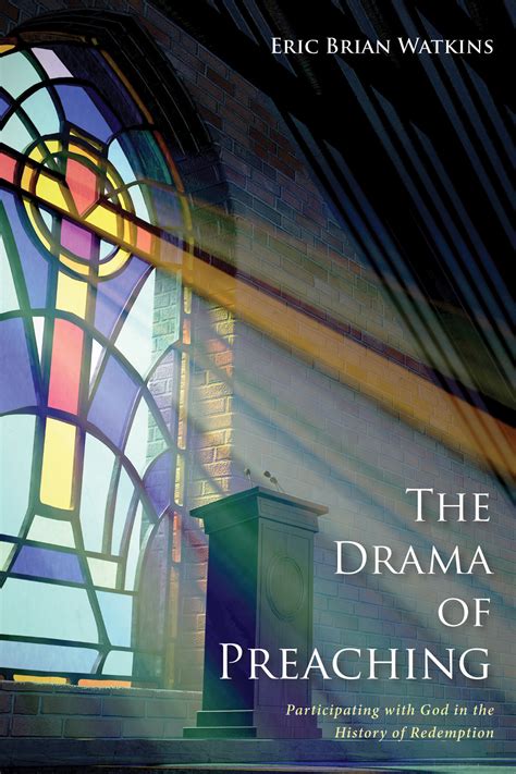 The Drama Of Preaching Participating With God In The History Of