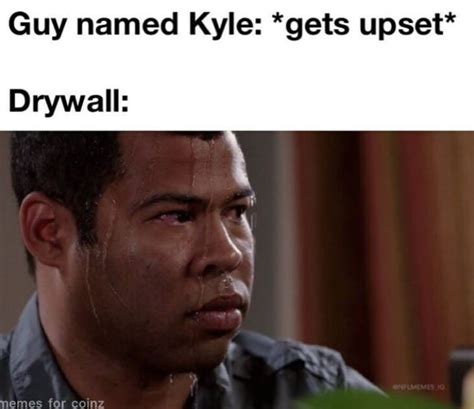 Kyle Memes May Make Kyle Punch A Hole In The Wall But The Rest Of Us