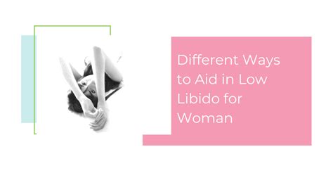Different Ways To Aid In Low Libido For Women