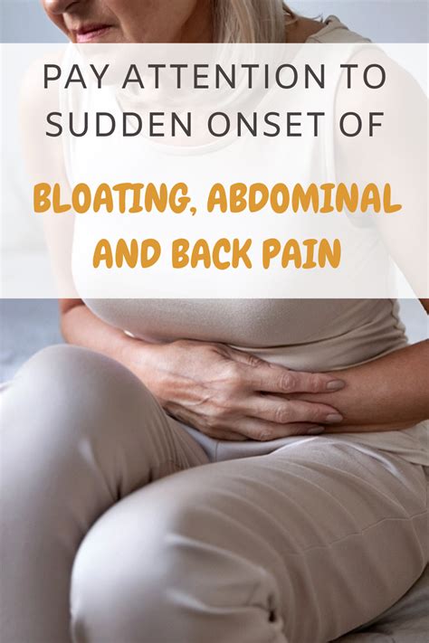 Pay Attention To Sudden Onset Of Bloating Abdominal And Back Pain