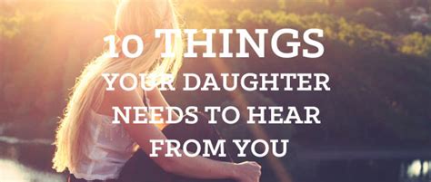 10 Things Your Daughter Needs To Hear From You About Love And Friendship