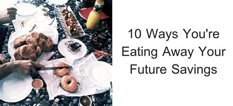 10 Ways Youre Eating Away Your Future Savings Simply Saving
