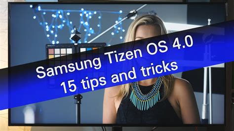 Samsung Tizen Os 40 15 Tips And Tricks Youtube