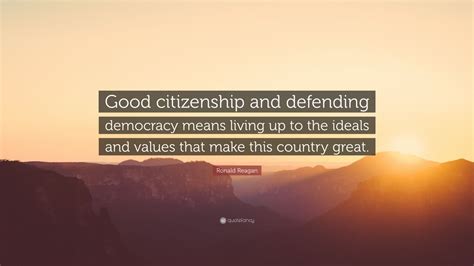 Ronald Reagan Quote Good Citizenship And Defending Democracy Means