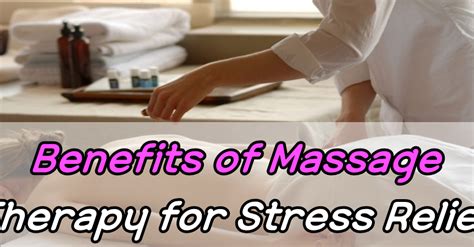 Benefits Of Massage Therapy For Stress Relief Healthy Eat