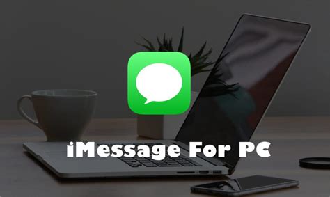 Imessage For Pc How To Get Imessage On Your Windows And Mac Meritline