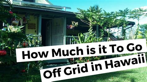This can change from island to island. How Much Does it Cost to go Off Grid in Hawaii? - YouTube