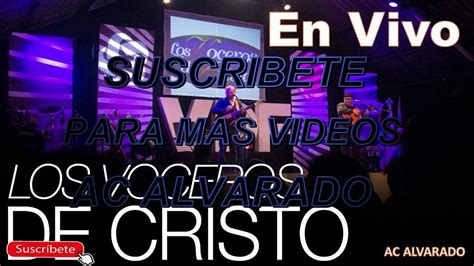 Los Voceros De Cristo En Vivo Youtube