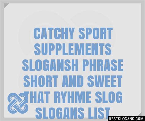 Catchy Sport Supplements H Phrase Short And Sweet That Ryhme Slog