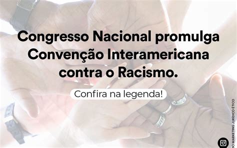 congresso nacional promulga convenção interamericana contra o racismo sfbg advogados