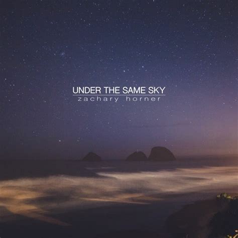 Stream Under The Same Sky By Zachary Horner Listen Online For Free On