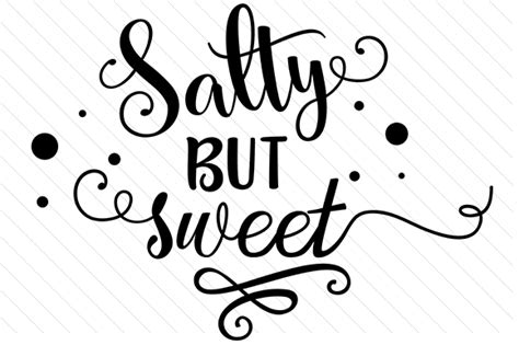 Free Free 329 Salty But Sweet Svg SVG PNG EPS DXF File