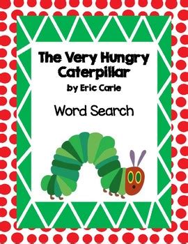 I drew a big collage and got the kids to colour it in, there was a couple of caterpillars, 3d words the very hungry caterpillar , all the fruits were in there, and the cakes, cheese etc., The Very Hungry Caterpillar by Eric Carle Word Search by ...
