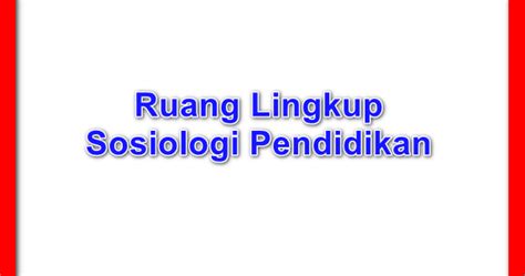 .rangkuman penyajian data, ruang lingkup kajian statistika, ruang lingkup statistik, rumus statistik, sebutkan beberapa langkah dalam statistika, sebutkan yang termasuk. Ruang Lingkup Sosiologi Pendidikan