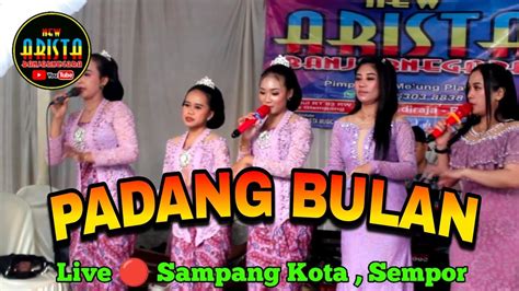 Padang Bulan All Artis New Arista Music Banjarnegara Live 🔴 Sampang Kota Sempor
