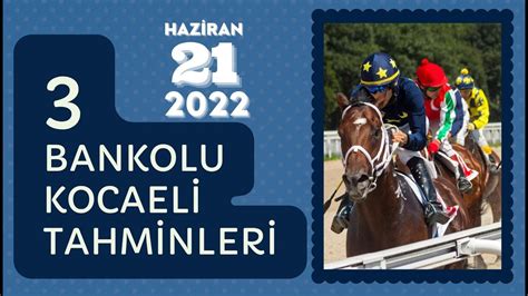 21 Haziran 2022 Salı Kocaeli At Yarışı Tahminleri YouTube