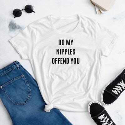 Do My Nipples Offend You Women S Short Sleeve T Shirt Feminsim Equality Modern Ebay