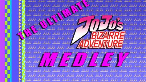 The Ultimate Jojos Bizarre Adventure Medley 01 Youtube