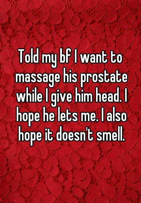 Told My Bf I Want To Massage His Prostate While I Give Him Head I Hope He Lets Me I Also Hope