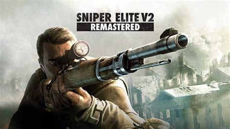 Sniper Elite V2 Remastered Trailer Scopes Out ‘7 Reasons To Upgrade