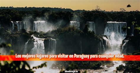 Visitar Paraguay Los Mejores Lugares En 2023