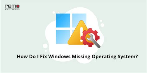 Quick Fixes To Restore Missing Operating System On Windows