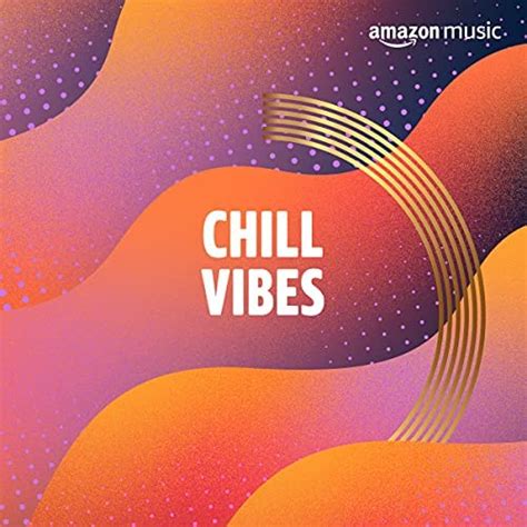 Chill Vibes Playlist On Amazon Music Unlimited