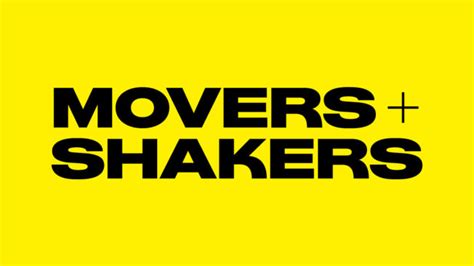 Movers Shakers