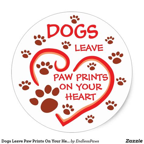 Dogs Leave Paw Prints On Your Heart Classic Round Sticker Zazzle