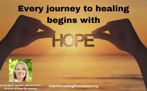 Every Journey To Healing Begins With Hope Hope For Healing
