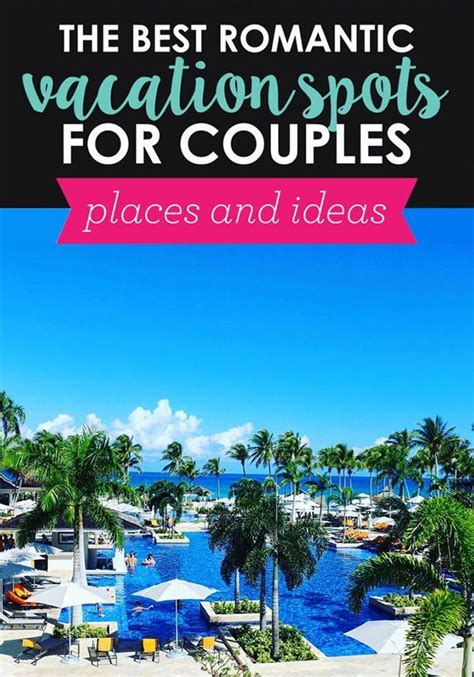 find out the best romantic getaways for couples romantic vacations romantic vacation