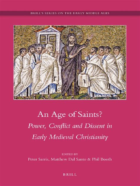 An Age Of Saints Power Conflict And Dissent In Early Medieval