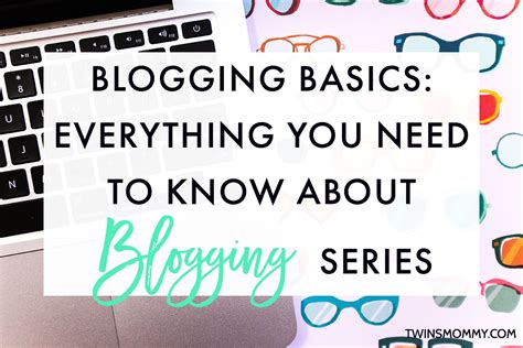 Blogging Basics Everything You Need To Know About Blogging Twins Mommy