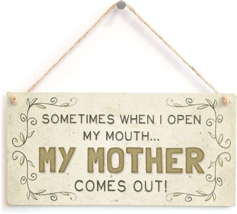 Sometimes When I Open My Mouth My Mother Comes Out Cute Funny Home