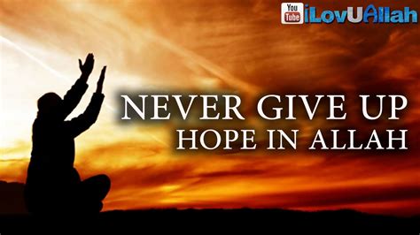 never give up hope in allah ᴴᴰ powerful reminder islamic quotes in english islamic