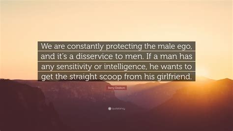 Betty Dodson Quote We Are Constantly Protecting The Male Ego And It