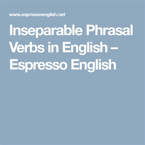 Inseparable Phrasal Verbs In English Espresso English English Verbs